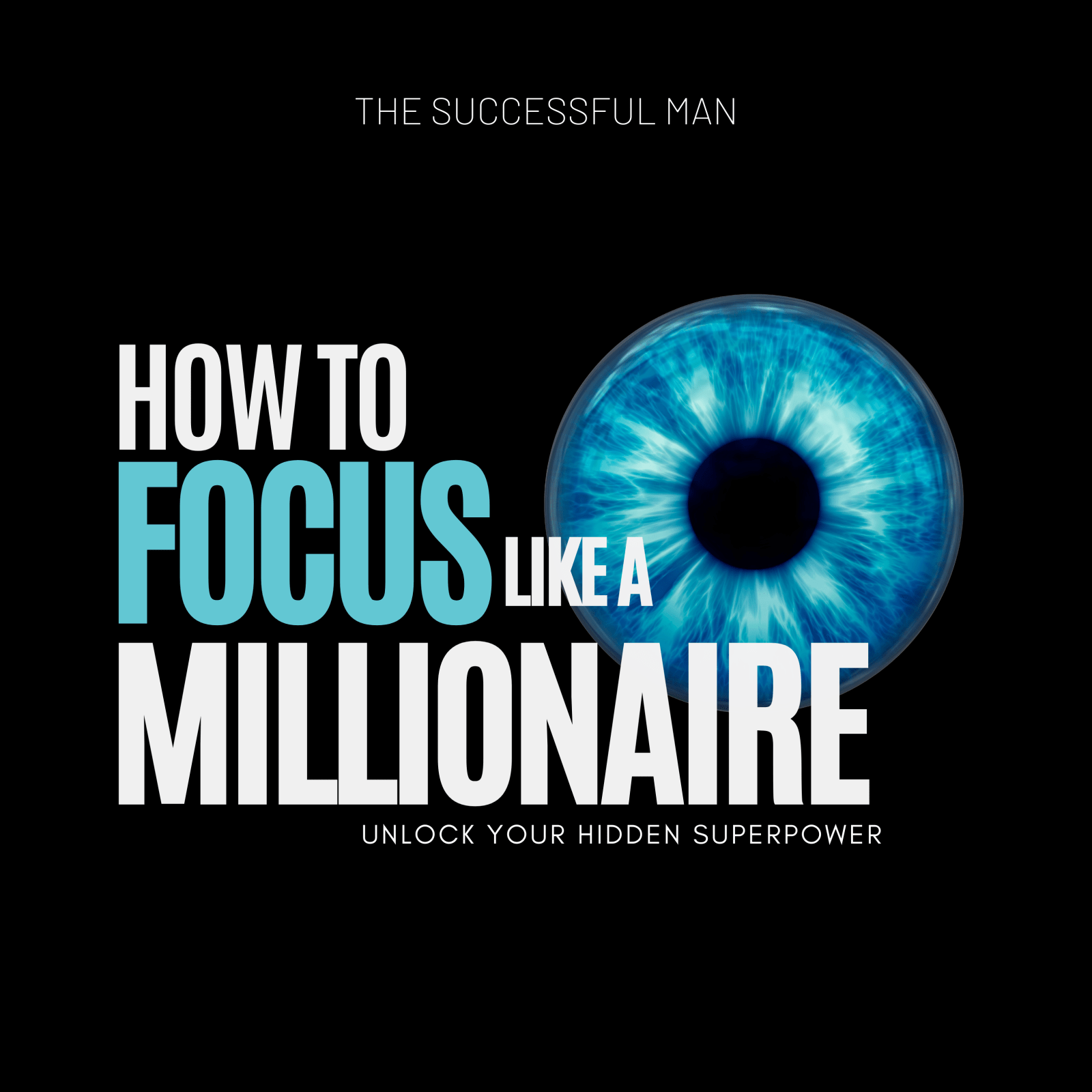 Focus Like a Millionaire - The Successful Man Journal