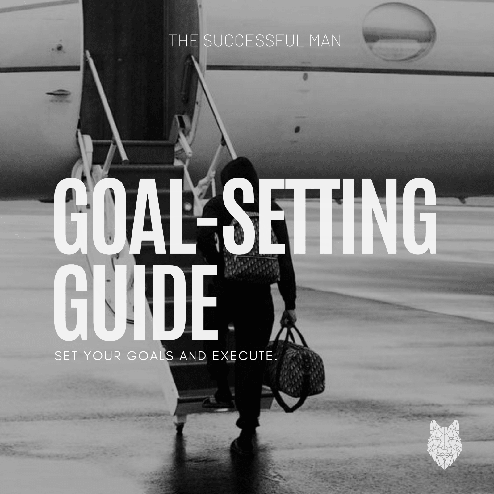 Goal - Setting Guide - The Successful Man Journal